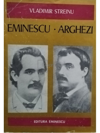 Vladimir Streinu - Eminescu. Arghezi - 1976 - Cartonata