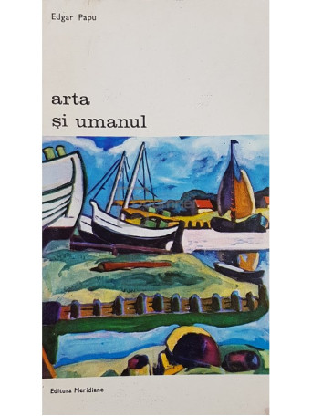 Edgar Papu - Arta si umanul - 1974 - Brosata