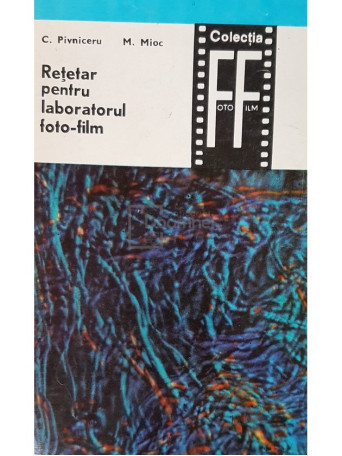 C. Pivniceru - Retetar pentru laboratorul foto-film - 1974 - Brosata