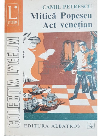 Camil Petrescu - Mitica Popescu. Act venetian - 1973 - Brosata