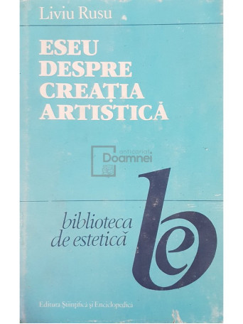 Liviu Rusu - Eseu despre creatia artistica - 1989 - Cartonata