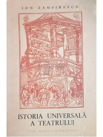 Ion Zamfirescu - Istoria universala a teatrului, vol. 2 - Evul mediu, renasterea - 1966 - Brosata