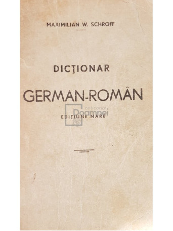 Maximilian W. Schroff - Dictionar german-roman - Brosata