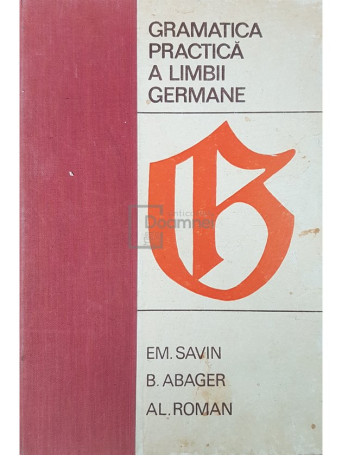 Em. Savin - Gramatica practica a limbii germane - 1968 - Cartonata
