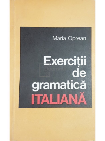 Maria Oprean - Exercitii de gramatica italiana - 1969 - Brosata