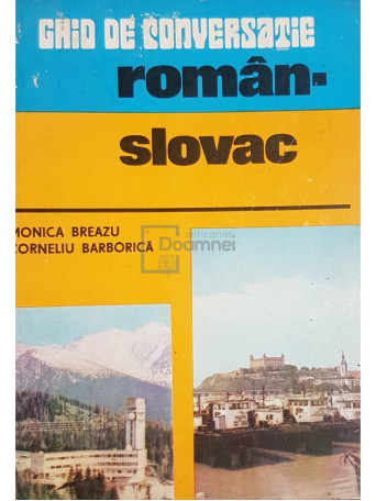 Monica Breazu - Ghid de conversatie roman-slovac (contine transcriere fonetica) - 1982 - Brosata