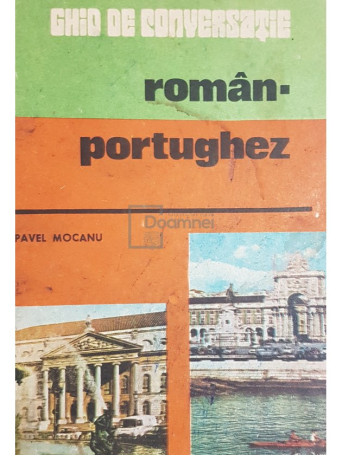 Pavel Mocanu - Ghid de conversatie roman-portughez - 1984 - Brosata