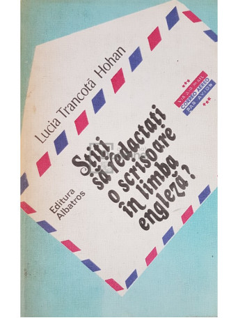Lucia Trancota Hohan - Stiti sa redactati o scrisoare in limba engleza? - 1984 - Cartonata