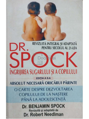 Benjamin Spock - Ingrijirea sugarului si a copilului, editia a 8a - 2005 - Brosata