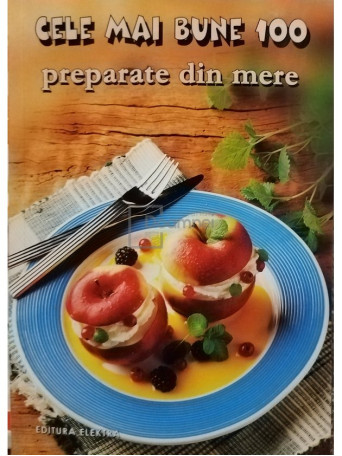 Cele mai bune 100 preparate din mere