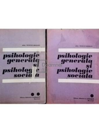 Ana Tucicov Bogdan - Psihologie generala si psihologie sociala, 2 vol. - 1973 - Brosata