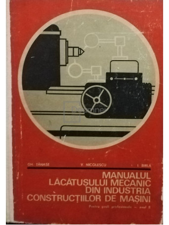 Gh. Tanase - Manualul lacatusului mecanic din industria constructiilor de masini - 1973 - Cartonata