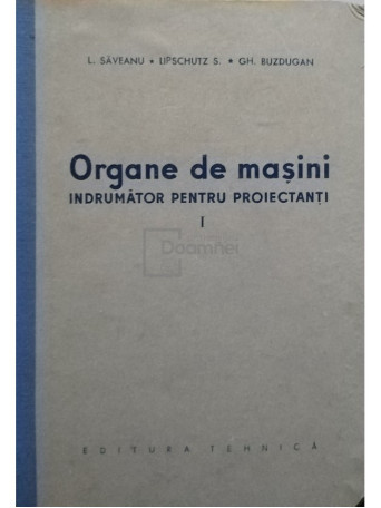 Organe de masini - Indrumator pentru proiectanti, vol. 1
