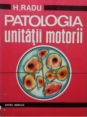 H. Radu - Patologia unitatii motorii - 1978 - Cartonata