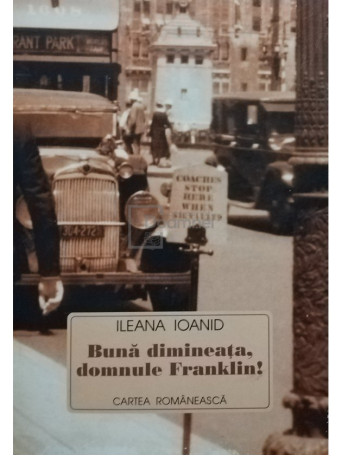 Ileana Ioanid - Buna dimineata, domnule Franklin! (semnata) - 1999 - Brosata