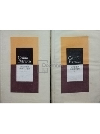 Camil Petrescu - Doctrina substantei, 2 vol. - 1988 - Cartonata