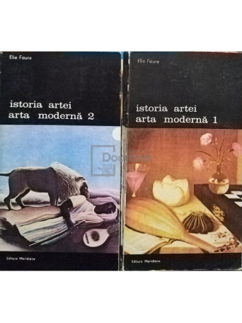 Elie Faure - Istoria artei. Arta moderna, 2 vol. - 1988 - Brosata