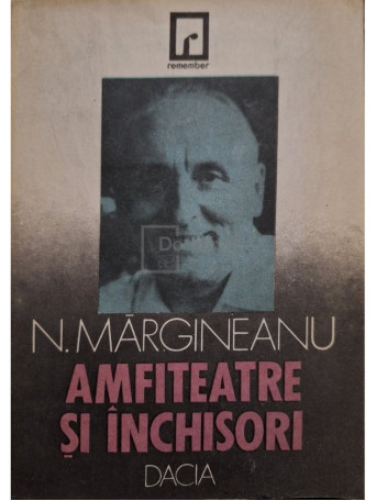 N. Margineanu - Amfiteatre si inchisori - 1991 - Brosata