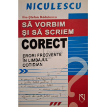 Sa vorbim si sa scriem corect