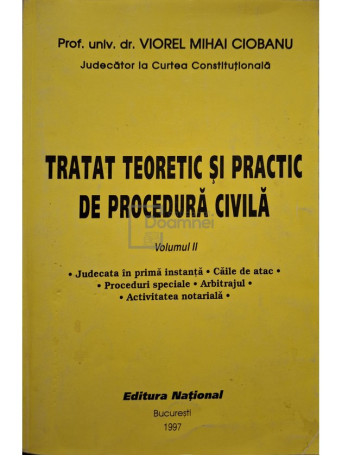 Viorel Mihai Ciobanu - Tratat teoretic si practic de procedura civila, vol. II - 1997 - Brosata