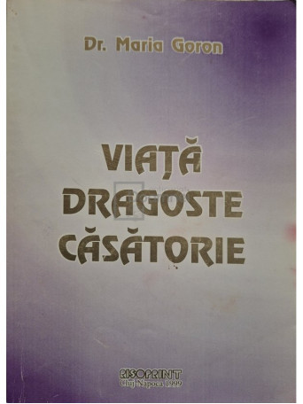 Maria Goron - Viata, dragoste, casatorie - 1999 - Brosata