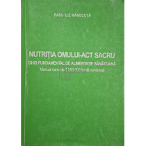 Nutritia omului - Act sacru, vol. 1 (semnata)