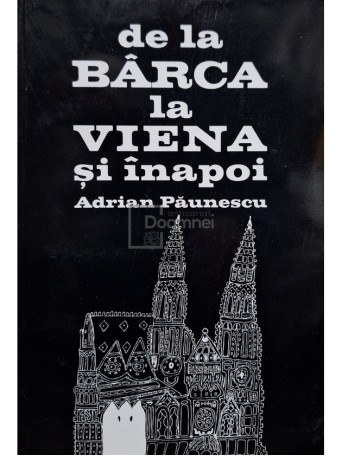Adrian Paunescu - De la Barca la Viena si inapoi - 1981 - Brosata