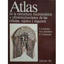Atlas de la estructura microscopica y ultramicroscopica de las celulas, tejidos y organos