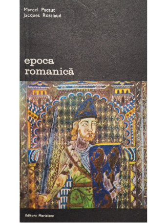 Marcel Pacaut - Epoca romanica - 1982 - Brosata
