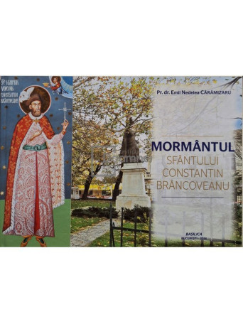 Emil Nedelea Caramizaru - Mormantul Sfantului Constantin Brancoveanu - 2014 - Cartonata