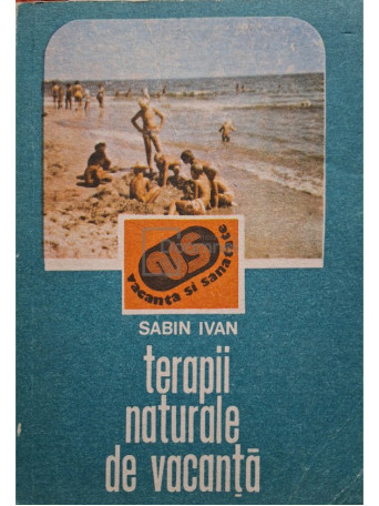 Sabin Ivan - Terapii naturale de vacanta - 1989 - Brosata