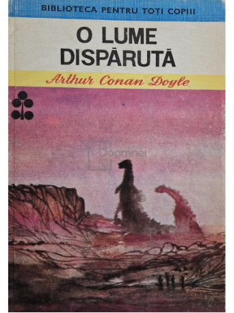 Arthur Conan Doyle - O lume disparuta - 1985 - Cartonata