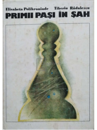 Elisabeta Polihroniade - Primii pasi in sah - 1982 - Cartonata