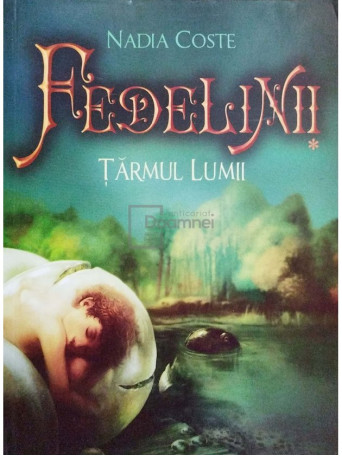 Nadia Coste - Fedelinii, vol. 1 - Tarmul lumii - 2013 - Brosata