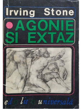 Irving Stone - Agonie si extaz - 1966 - Cartonata