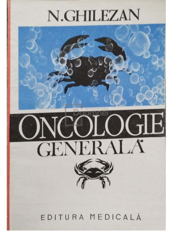 N. Ghilezan - Oncologie generala - 1992 - Brosata