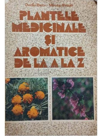 Ovidiu Bojor - Plantele medicinale si aromatice de la A la Z - 1983 - Brosata