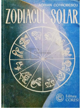 Adrian Cotrobescu - Zodiacul solar - 1993 - Brosata