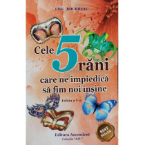 Cele 5 rani care ne impiedica sa fim noi insine, editia a V-a