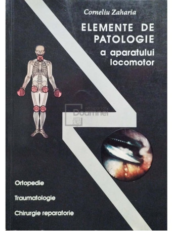 Corneliu Zaharia - Elemente de patologie a aparatului locomotor - 1994 - Brosata