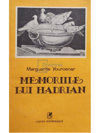 Marguerite Yourcenar - Memoriile lui Hadrian - 1983 - Brosata