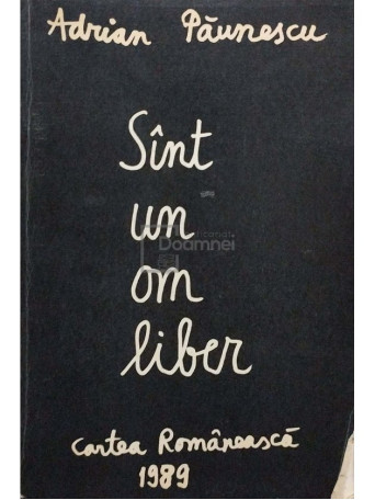 Adrian Paunescu - Sint un om liber - 1989 - Brosata