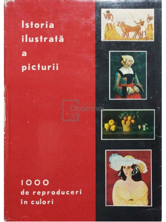 Sorin Marculescu - Istoria ilustrata a picturii - 1000 de reproduceri in culori - 1968 - Cartonata
