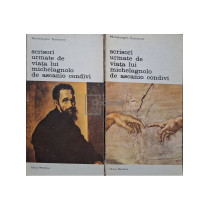 Scrisori urmate de viata lui Michelagnolo de Ascanio Condivi, 2 vol.