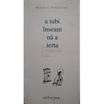A iubi inseamna a ierta, editia a doua