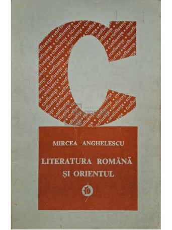 Mircea Anghelescu - Literatura romana si orientul - 1975 - Brosata