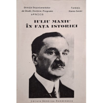 Iuliu Maniu in fata istoriei