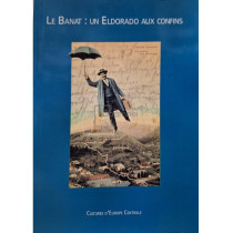 Le Banat: Un eldorado aux confins