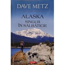 Alaska - Singur in salbaticie