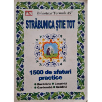 Strabunica stie tot. 1500 de sfaturi practice, ed. I